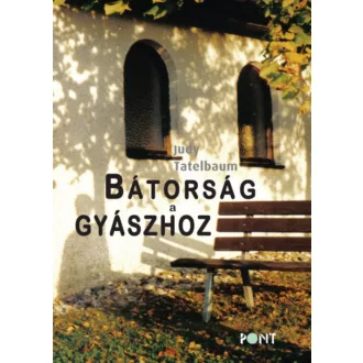Bátorság a gyászhoz - Judy Tatelbaum