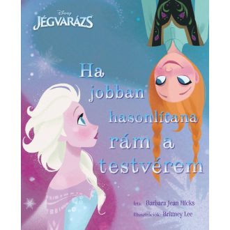Ha jobban hasonlítana rám a testvérem /Jégvarázs (Barbara Jean Hicks)