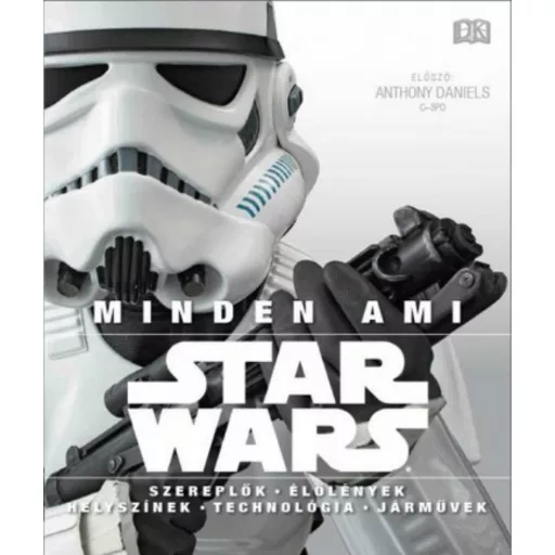 Minden, ami Star Wars /Szereplők, élőlények, helyszínek, technológia, járművek (Válogatás)