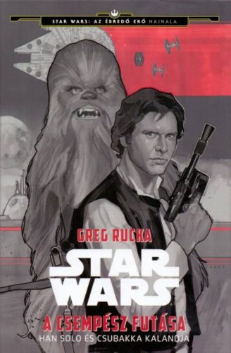 Star Wars: A csempész futása /Han Solo és Csubakka kalandja (Greg Rucka)