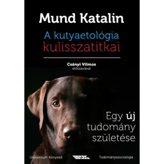   A kutyaetológia kulisszatitkai - Egy új tudomány születése - Mund Katalin