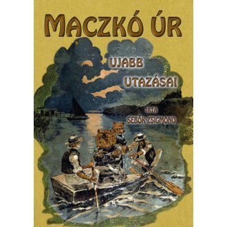 Maczkó úr újabb utazásai (Sebők Zsigmond)