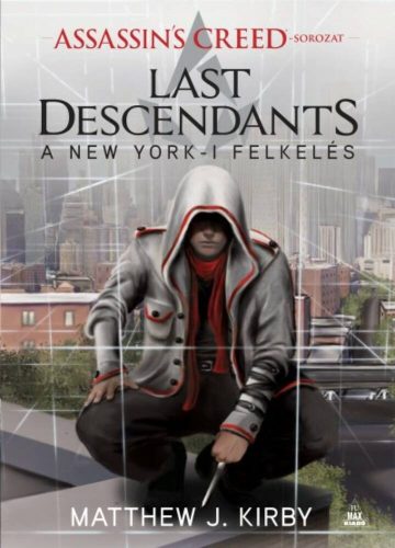 Assassin's Creed - Last Descendants /A New York-i felkelés (Matthew J. Kirby)