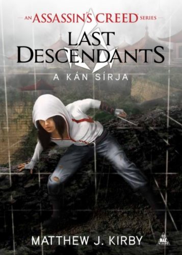 Assassin's Creed - Last Descendants /A kán sírja (Matthew J. Kirby)