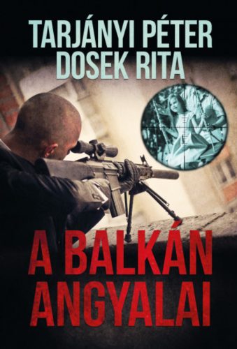 A balkán angyalai - Dosek Rita - Tarjányi Péter