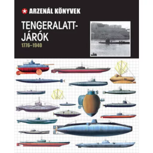 Tengeralattjárók 1776-1940 /Arzenál könyvek (Nádori Attila)