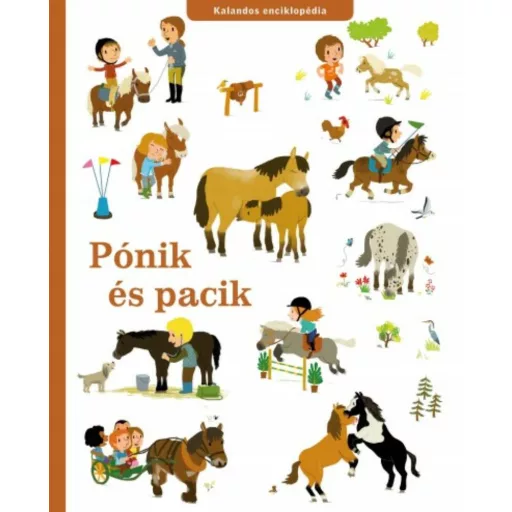 Pónik és pacik /Kalandos enciklopédia (Marie Brossoni)