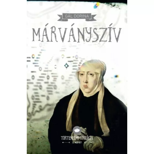 Márványszív - Történelmi trilógia 3. - Gál Dorina