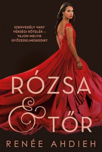 Rózsa és tőr - Szenvedély vagy vérségi kötelék - Vajon melyik győzedelmeskedik? - Renée Ahdieh