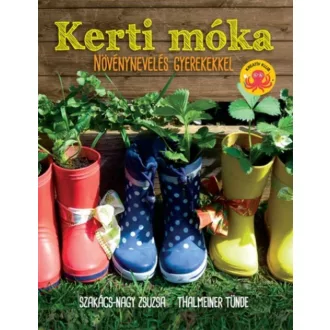   Kerti móka - Növénynevelés gyerekekkel - Szakács-Nagy Zsuzsa
