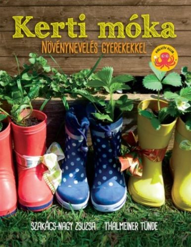 Kerti móka - Növénynevelés gyerekekkel - Szakács-Nagy Zsuzsa