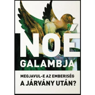   Noé galambja - Megjavul-e az emberiség a járvány után? - Kondorosi Ferenc - Sereg András