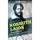 Kossuth Lajos magánélete - az ügynek szentelt élet - ember és legenda
