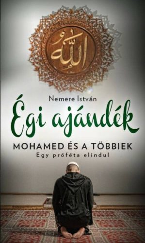 Égi ajándék - Mohamed és a többiek (Nemere István)