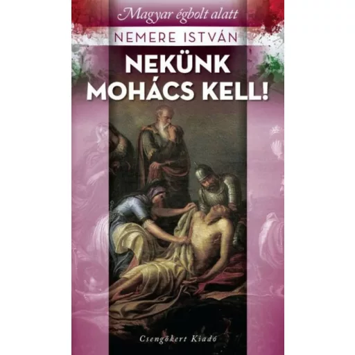 Nekünk Mohács kell! (Nemere István)