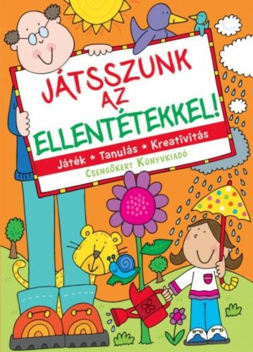 Játszunk az ellentétekkel! /Játék, tanulás, kreativitás (Bogos Katalin)