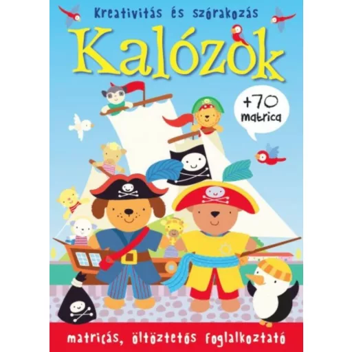 Kalózok /Matricás, öltöztetős foglalkoztató +70 matrica (Bogos Katalin)