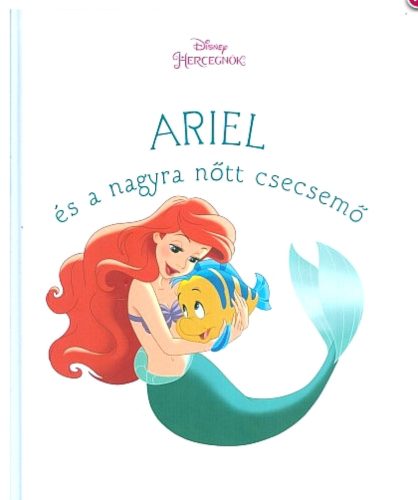Ariel és a nagyra nőtt csecsemő /Disney hercegnők (Disney)