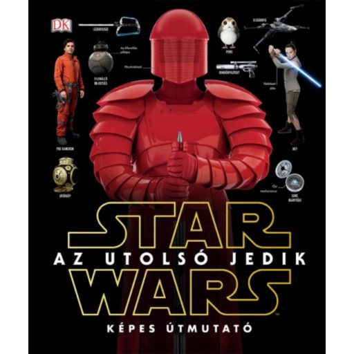Star Wars: Az utolsó jedik - Képes útmutató (Star Wars)