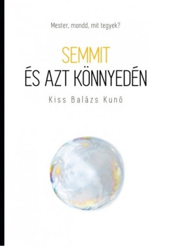 Semmit és azt könnyedén (Kiss Balázs Kunó)