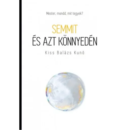 Semmit és azt könnyedén (Kiss Balázs Kunó)