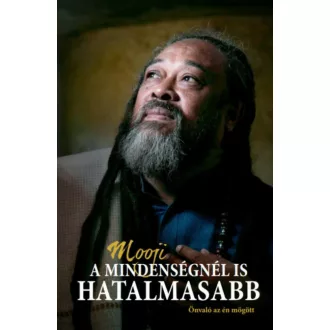A mindenségnél is hatalmasabb - Önvaló az én mögött (Mooji)