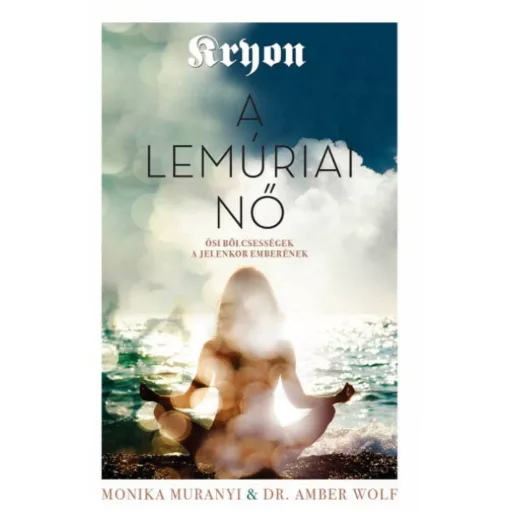 Kryon: A lemúriai nő - Monika Muranyi