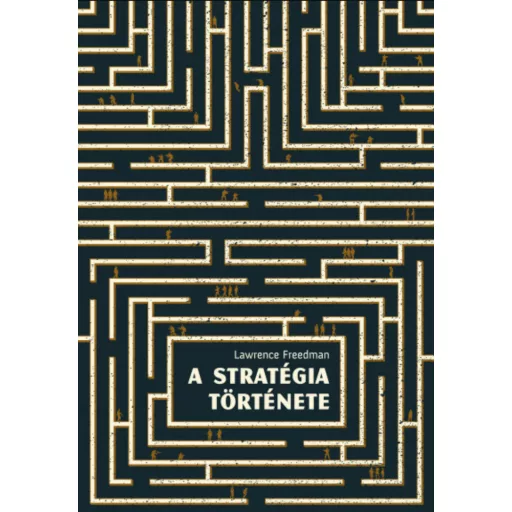 A stratégia története - Lawrence Freedman