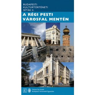   A régi pesti városfal mentén - Budapesti kultúrtörténeti séták II. (Saly Noémi (szerk.))