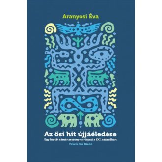 Az ősi hit újjáéledése - Aranyosi Éva
