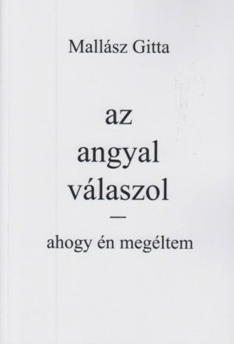 Az angyal válaszol - ahogy én megéltem - Mallász Gitta