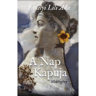 A Nap Kapuja - Lélekregény (Erdélyi Lili Ada)