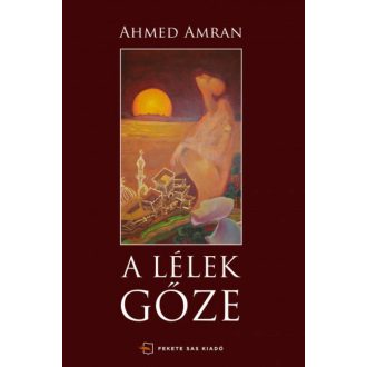 A lélek gőze(Ahmed Amran)