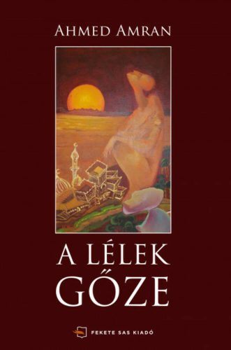 A lélek gőze(Ahmed Amran)