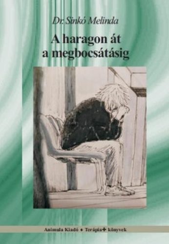 A haragon át a megbocsátásig - Sinkó Melinda