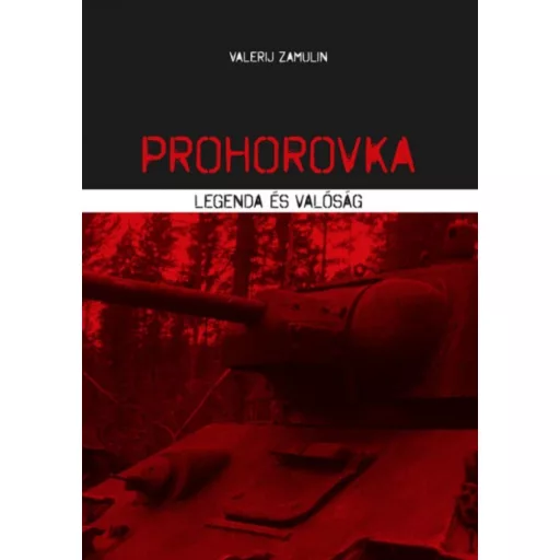 Prohorovka - Legenda és valóság (Valerij Zamulin)