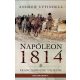 Napóleon 1814 - Andrew Uffindell