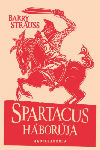 Spartacus háborúja - Barry Strauss