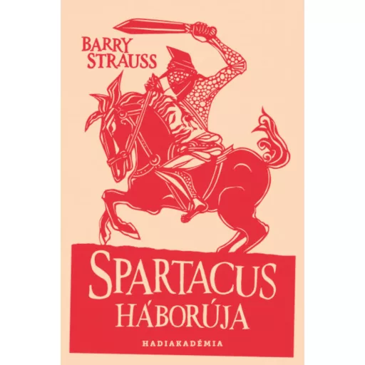 Spartacus háborúja - Barry Strauss