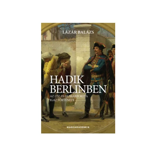 Hadik Berlinben - Lázár Balázs