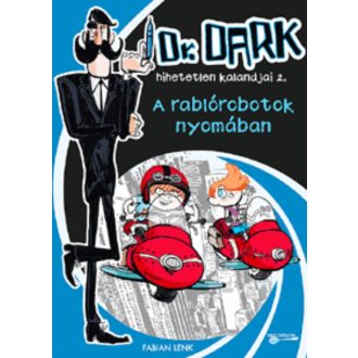 A RABLÓROBOTOK NYOMÁBAN /DR. DARK HIHETELEN KALANDJAI 2. (Fabian Lenk)