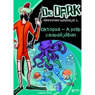 OKTOPUS - A POLIP CSAPDÁJÁBAN /DR. DARK HIHETETLEN KALANDJAI 3. (Fabian Lenk)
