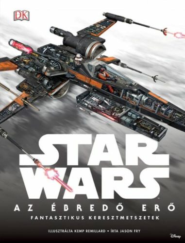 Star Wars: Az ébredő erő /Fantasztikus keresztmetszetek (Jason Fry)