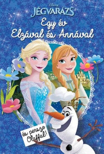 Jégvarázs - Egy év Elzával és Annával (és persze Olaffal!) (Disney)