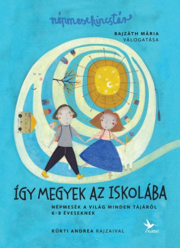 Így megyek az iskolába /Népmesék a világ minden tájáról 6-8 éveseknek (Bajzáth Mária)