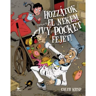 Hozzátok el nekem Ivy Pocket fejét (Caleb Krisp)