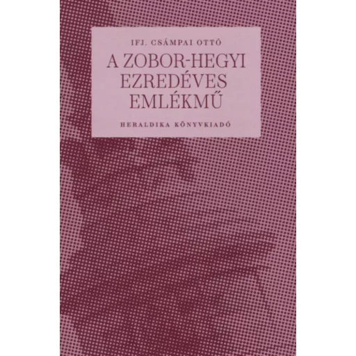 A Zobor-hegyi ezredéves emlékmű - Csámpai Ottó