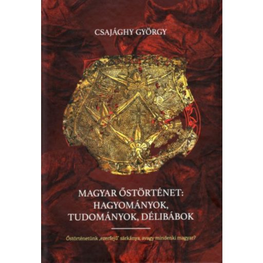 Magyar őstörténet - Csajághy György