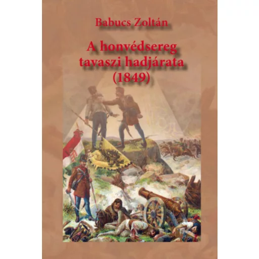 A honvédsereg tavaszi hadjárata (1849) - Babucs Zoltán