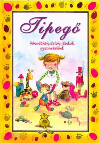 Tipegő - Mondókák, dalok, játékok gyermekekkel